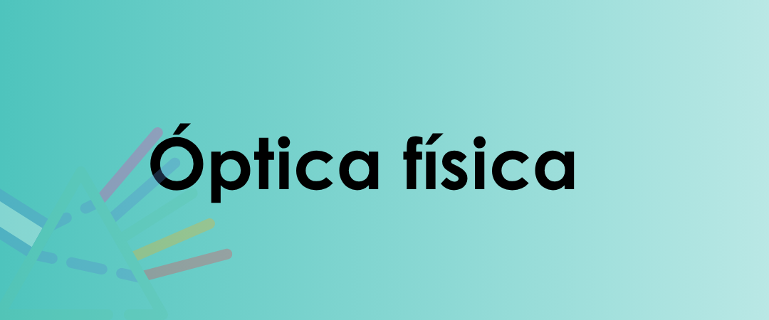 ÓPTICA FÍSICA. ONDAS ELECTROMANÉTICAS 2ºbachillerato FÍSICA plan apoyo